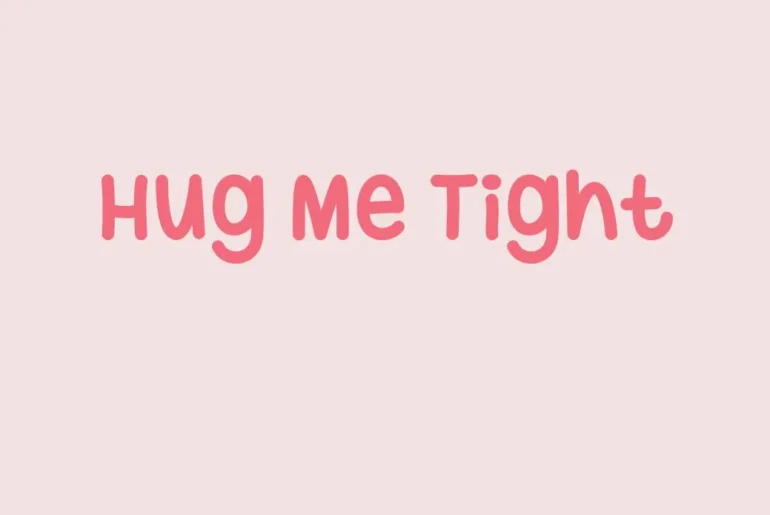 Hug Me Tight Font